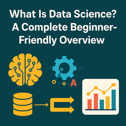 Part 1 — What Is Data Science? A Complete Beginner-Friendly Overview